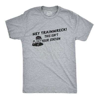 Mens Hey Trainwreck This Isn't Your Station T Shirt Funny Hot Mess Novelty Tee - Crazy Dog Men's T Shirt