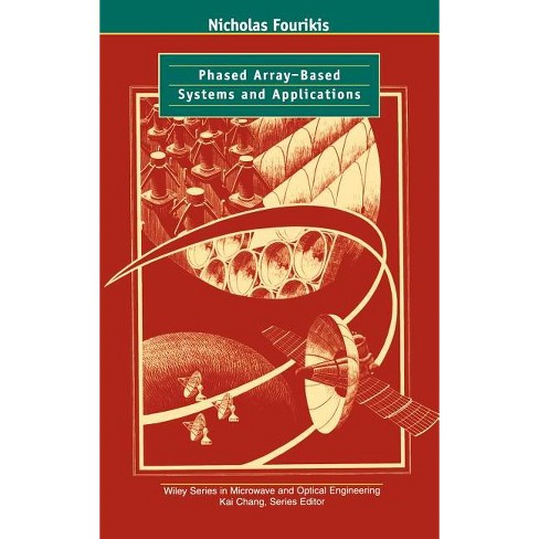 Phased Array-Based Systems and Applications - (Wiley Microwave and Optical Engineering) by  Nicholas Fourikis (Hardcover) - image 1 of 1