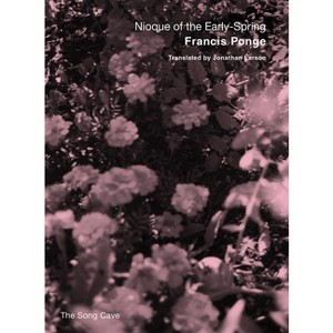 Nioque of the Early Spring - by  Francis Ponge (Paperback) - 1 of 1