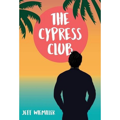 The Cypress Club - by  Jeff Wiemiller (Hardcover)