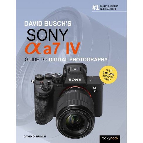 David Busch's Sony Alpha A7 Iv Guide To Digital Photography - (david  Busch's Guide To Digital Photography) By David D Busch (paperback) : Target