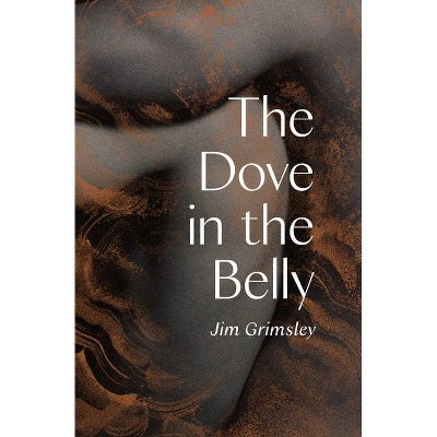 The Dove in the Belly - by Jim Grimsley