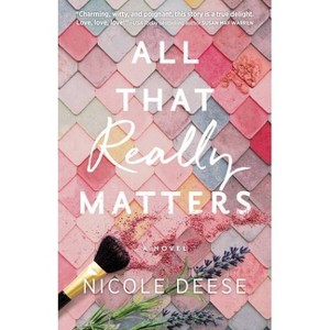 All That Really Matters - by Nicole Deese - 1 of 1