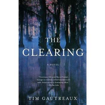 The Clearing - (Vintage Contemporaries) by  Tim Gautreaux (Paperback)