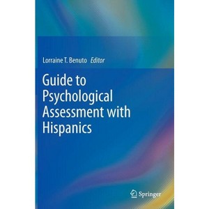 Guide to Psychological Assessment with Hispanics - by  Lorraine T Benuto (Hardcover) - 1 of 1