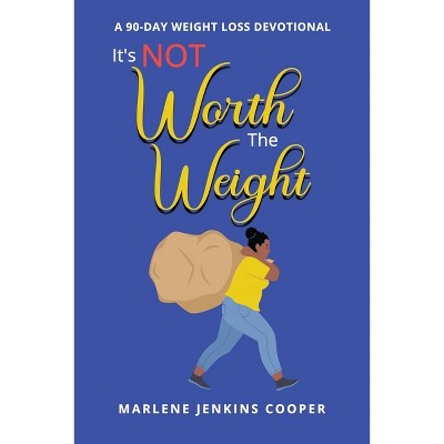 It's Not Worth The Weight - by  Marlene Jenkins Cooper (Paperback)