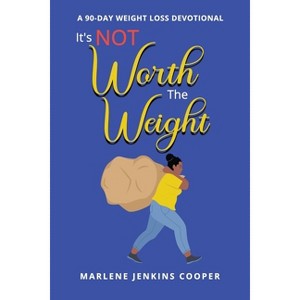 It's Not Worth The Weight - by  Marlene Jenkins Cooper (Paperback) - 1 of 1