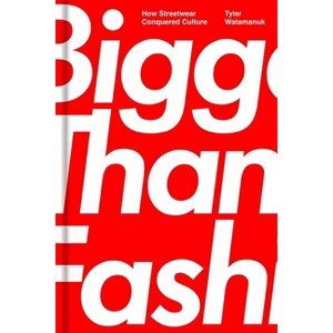 Bigger Than Fashion - by  Tyler Watamanuk (Hardcover) - 1 of 1