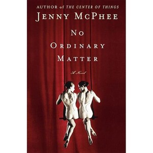No Ordinary Matter - by  Jenny McPhee (Paperback) - 1 of 1