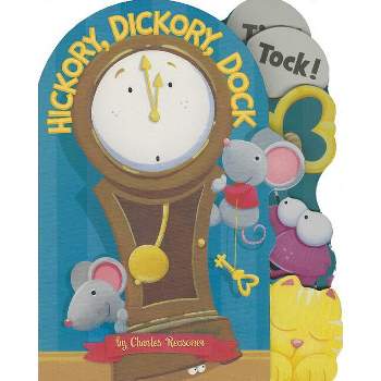 Hickory, Dickory, Dock - (Charles Reasoner Nursery Rhymes) by  Charles Reasoner (Board Book)