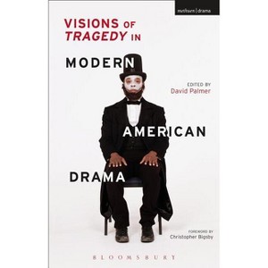 Visions of Tragedy in Modern American Drama - by  David Palmer (Hardcover) - 1 of 1