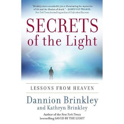 Secrets of the Light - by  Dannion Brinkley & Kathryn Brinkley (Paperback)