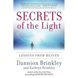 Secrets of the Light - by  Dannion Brinkley & Kathryn Brinkley (Paperback) - 1 of 1