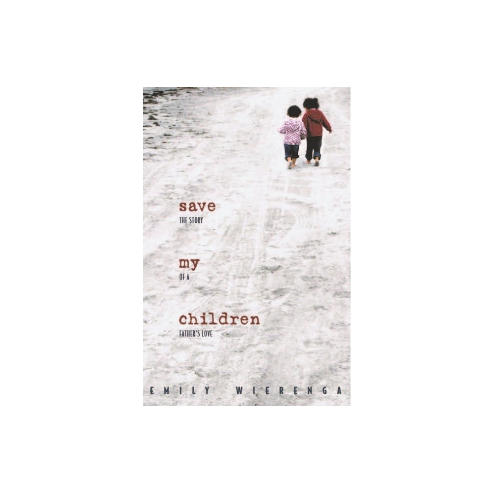 Save My Children - by Emily Wierenga (Paperback)