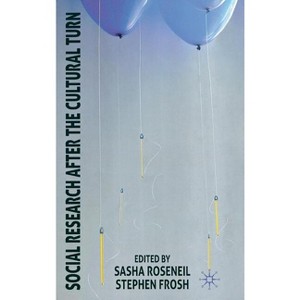 Social Research After the Cultural Turn - by  S Roseneil & S Frosh (Hardcover) - 1 of 1