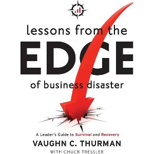 Lessons From The Edge Of Business Disaster - by  Vaughn C Thurman (Paperback) - 1 of 1