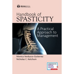 Handbook of Spasticity - by  Monica Verduzco-Gutierrez & Nicholas C Ketchum (Paperback) - 1 of 1