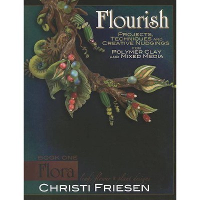  Flourish Book 1 Flora - by  Christi Friesen (Paperback) 