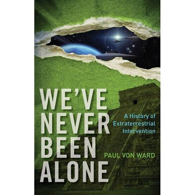 We've Never Been Alone - by  Paul Von Ward (Paperback)