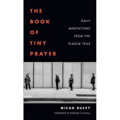 The Book of Tiny Prayer - by  Micah Bucey (Paperback)