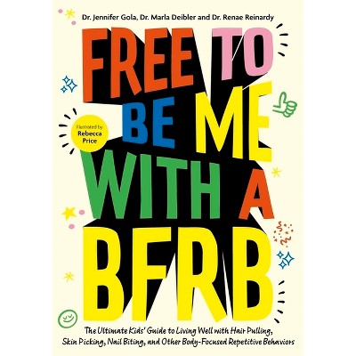 Free to Be Me with a Bfrb - by  Deibler & Reinardy (Paperback)