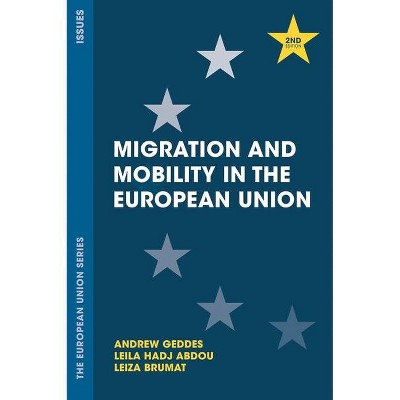 Migration and Mobility in the European Union - 2nd Edition by  Andrew Geddes & Leila Hadj-Abdou & Leiza Brumat (Paperback)