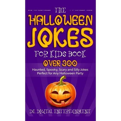 The Halloween Jokes for Kids Book - by  DL Digital Entertainment (Hardcover)