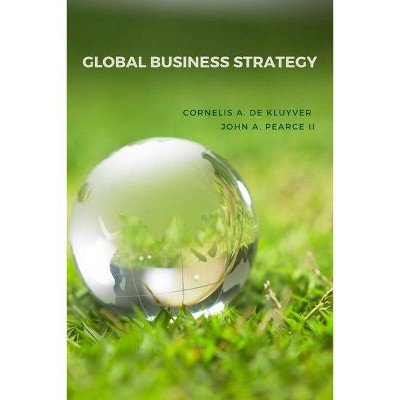 Global Business Strategy - 2nd Edition by  John A Pearce & Cornelis a de Kluyver (Paperback)