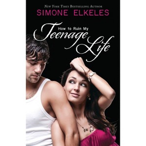 How to Ruin My Teenage Life - (How to Ruin a Summer Vacation Novel) by  Simone Elkeles (Paperback) - 1 of 1