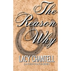 The Reason Why - by  Lacy Chantell (Hardcover) - 1 of 1