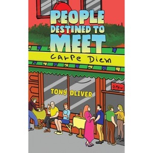 People Destined to Meet - by  Tony Oliver (Hardcover) - 1 of 1