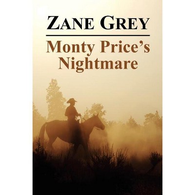 Monty Price's Nightmare - by  Zane Grey (Paperback)