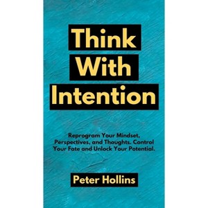 Think With Intention - by  Peter Hollins (Hardcover) - 1 of 1