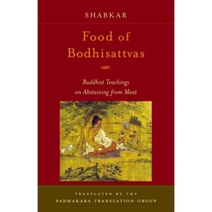 Food of Bodhisattvas - by  Shabkar Tsogdruk Rangdrol (Paperback) - 1 of 1