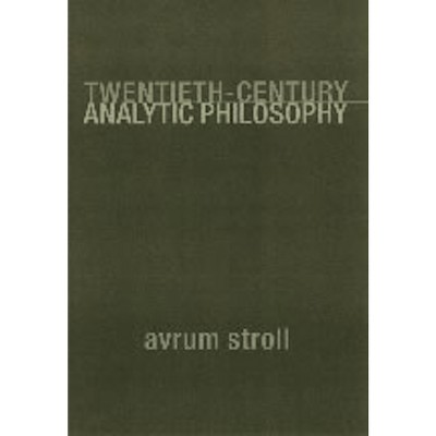 Twentieth-Century Analytic Philosophy - by  Avrum Stroll (Paperback)