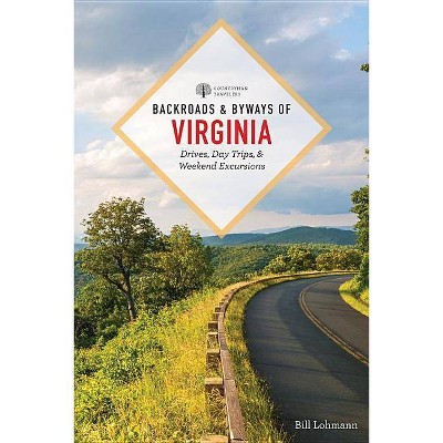 Backroads & Byways of Virginia - 2nd Edition by  Bill Lohmann (Paperback)