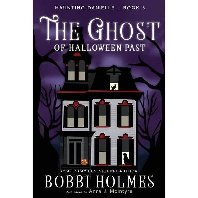 The Ghost of Halloween Past - (Haunting Danielle) by  Bobbi Holmes & Anna J McIntyre (Paperback)