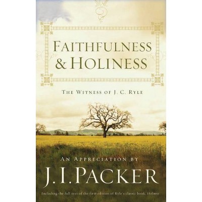 Faithfulness and Holiness (Redesign) - by  J I Packer (Paperback)