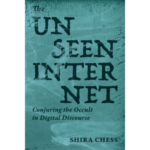 The Unseen Internet - by  Shira Chess (Paperback) - 1 of 1