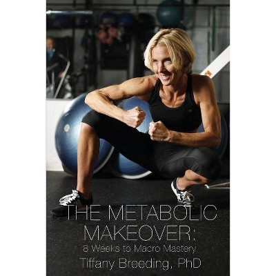 The Metabolic Makeover - by  Tiffany Breeding (Paperback)