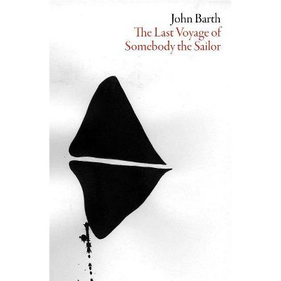 The Last Voyage of Somebody the Sailor - (American Literature) by  John Barth (Paperback)