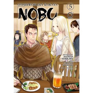 Otherworldly Izakaya Nobu Volume 5 - by  Natsuya Semikawa (Paperback) - 1 of 1