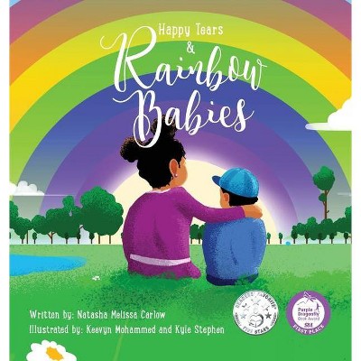 Happy Tears & Rainbow Babies - by  Natasha Carlow (Hardcover)