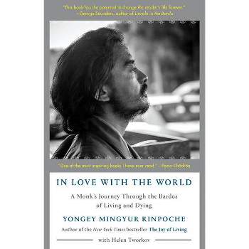 In Love with the World - by  Yongey Mingyur Rinpoche & Helen Tworkov (Paperback)