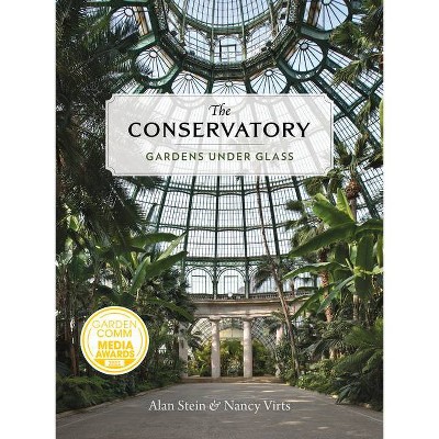 The Conservatory - by  Alan Stein & Nancy Virts (Hardcover)