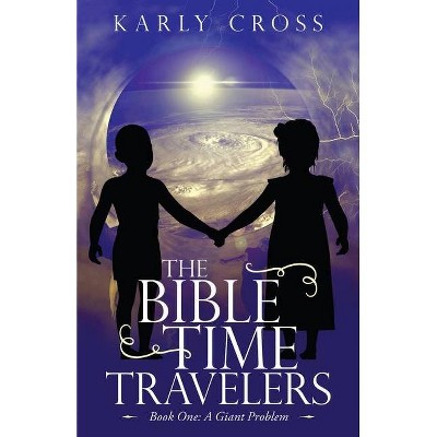 The Bible Time Travelers - by  Karly Cross (Paperback)