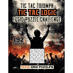 Tic Tac Triumph Tic Tac logic - by  Sureshot Books Publishing LLC (Paperback) - 1 of 1