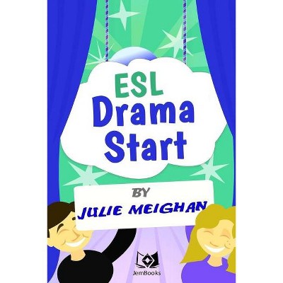 ESL Drama Start - by  Julie Meighan (Paperback)