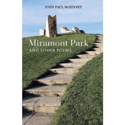 Miramont Park and Other Poems - by  John Paul McKinney (Paperback)