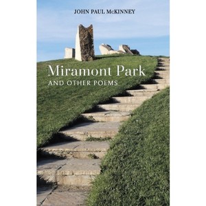 Miramont Park and Other Poems - by  John Paul McKinney (Paperback) - 1 of 1